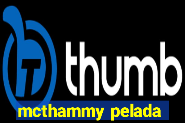 mcthammy pelada